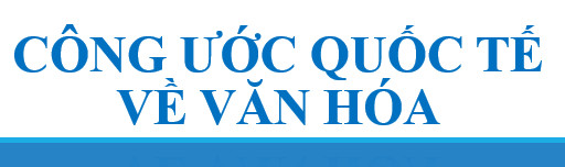 CÔNG ƯỚC QUỐC TẾ VỀ VĂN HÓA